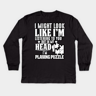 I Might Look Like I'm But In My Head I'm Playing Puzzle Kids Long Sleeve T-Shirt